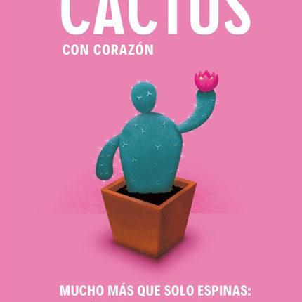 Cactus con Corazón: Mucho más que solo espinas.